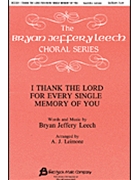 I Thank The Lord For Every Single Memory by Leach Bryan - Leimone A - for SATB