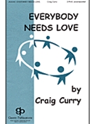 Everybody Needs Love by Curry Craig for 2-Part