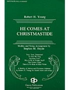 He Comes At Christmastide by Young Robert - Heyde Stephen - for SATB