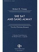 She Sat & Sang Alway by Young Robert H for SATB a cappella