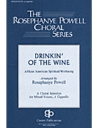Drinkin' Of The Wine by - Powell Rosephanye - for SATB a cappella