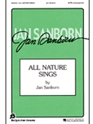 All Nature Sings by Sanborn Jan for SATB