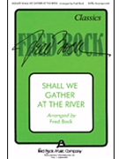Shall We Gather At The River by Lowry Robert - Bock Fred - for SATB