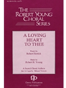 Loving Heart To Thee by Young Robert for SATB