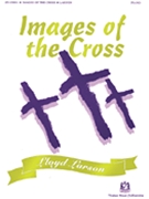 Images Of The Cross by - Larson Lloyd - for Piano