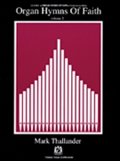 Organ Hymns of Faith - Volume 2 by - Thallander Mark - for Organ