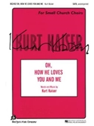 Oh How He Loves You & Me by Kaiser Kurt for SATB