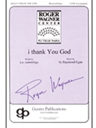 I Thank You God by Egan Raymond for SATB