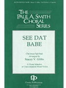 See Dat Babe by Christmas Spiritual - Gibbs Stacey V - for SATB a cappella
