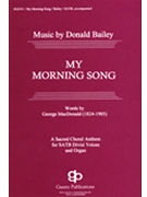 My Morning Song by Bailey Donald for SATB