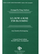 Lo How a Rose E'er Blooming by - Andrews Doug - for SAB