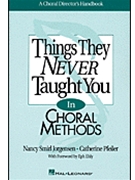 Things They Never Taught You In Choral.. by Pfeiler and Jorgen for Text (...methods)