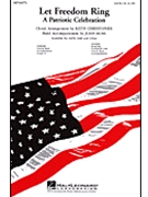 Let Freedom Ring - (Medley) by - Christopher Keith - for SATB