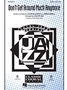 Don't Get Around Much Anymore by Ellington Duke and Russell Bob - Brymer Mark - for SATB