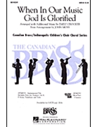 When In Our Music God Is Glorified by Green Fred Pratt - Crocker and Moss - The Canadian Brass a for Instrumental Parts