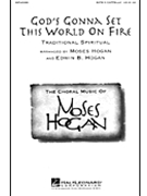 God's Gonna Set This World On Fire by Spiritual - Hogan Moses - for SATB a cappella