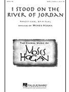 I Stood On The River Jordan by Spiritual - Hogan Moses - for SATB a cappella