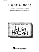 I Got A Robe by Spiritual - Hogan Moses - for SATB a cappella