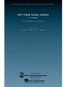 Dry Your Tears Afrika by Williams John for SATB (Signature Edition)