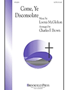 Come Ye Disconsolate by McGlohon Loonis - Brown Charles - for SATB