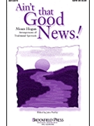 Ain't That Good News by - Hogan Moses - for SATB