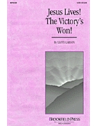 Jesus Lives The Victory's Won by Larson Lloyd - Larson Lloyd - for SATB