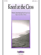Kneel At The Cross by Schram Ruth Elaine for SATB