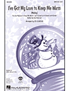 I've Got My Love To Keep Me Warm - (Medley) by - Lojeski Ed - for SAB and Piano
