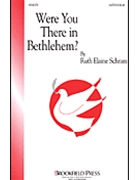 Were You There In Bethlehem by Schram Ruth Elaine for SATB
