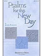 Psalms For This New Day by Purifoy John for SATB
