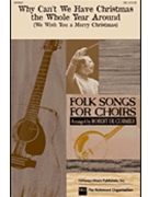 Why Can't We Have Christmas The Whole Ye by Peter Paul and Mary - DeCormier Robert - The Weavers for SATB