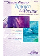 Simple Ways To Rejoice & Praise by Pethel and English - Purifoy and Larson - for SAB