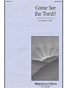 Come See The Tomb by Curry Craig for SATB