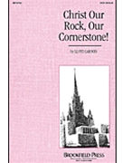 Christ Our Rock Our Cornerstone by Larson Lloyd for SATB