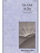 Go Out In Joy by Purifoy John for SATB