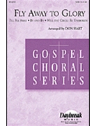Fly Away To Glory by - Hart Don - for SATB