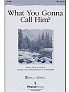What You Gonna Call Him by Fettke Tom - Fettke Tom - for SATB