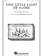 This Little Light Of Mine by - Hogan Moses - for SATB