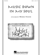 Music Down In My Soul by - Hogan Moses - for SSA