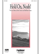 Hold On Noah by Schram Ruth Elaine for SATB