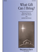 What Gift Can I Bring by - Miller Cristi Cary - for SAB