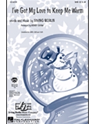 I've Got My Love To Keep Me Warm by Berlin Irving - Shaw Kirby - for SAB