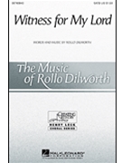 Witness For My Lord by Dilworth Rollo for SATB