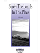Surely The Lord Is In This Place by Purifoy John for SATB