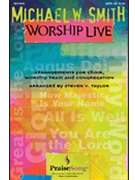 Michael W Smith Worship Live by - Taylor Steven - Michael W. Smith for SATB