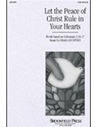 Let The Peace Of Christ Rule In Your.... by Courtney Craig for SATB