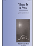 There Is A Rose by Schram Ruth Elaine for SATB