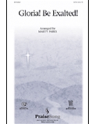 Gloria Be Exalted by - Parks Marty - for SATB