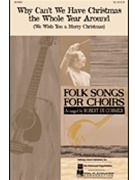 Why Can't We Have Christmas The Whole Ye by Peter Paul and Mary - DeCormier Robert - The Weavers for SSA