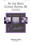 As The King Comes Riding By by Dengler Lee for SATB